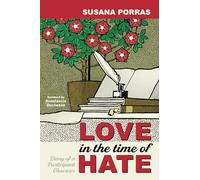 Love in the Time of Hate: Diary of a Participant Observer