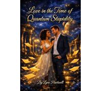 Love in the Time of Quantum Stupidity