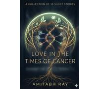 Love in the times of cancer: Ten stories. Ten forms of love. One doctor, grateful for them all!