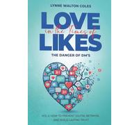 Love In The Times Of Likes: The Danger of DMs Volume 2: How to Prevent Digital Betrayal and Build Lasting Trust