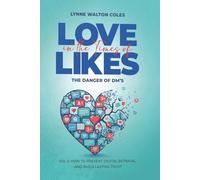 Love In The Times Of Likes: The Danger of DMs Volume 2: How to Prevent Digital Betrayal and Build Lasting Trust