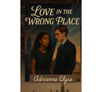 Love In the Wrong Place (Revised Edition): Between Secrets and Silence (Urban Hearts Trilogy)