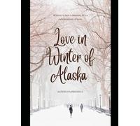 Love in Winter of Alaska (When Sparks Fly Series - Modern, flirty, and heartwarming romances)