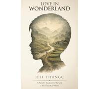 Love In Wonderland: A Family's Escape from War and a Son's Search for Home: 1 (The Promised Land)