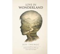 Love In Wonderland: A Family's Escape from War and a Son's Search for Home (The Promised Land)