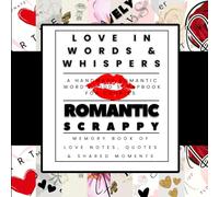 Love in Words & Whispers, A Handmade Romantic Word Cloud Scrapbook for Couples Memory Book of Love Notes, Quotes & Shared Moments: Journal for spouses ... Quotes & Love Letters, Heartfelt Memories.