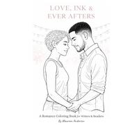 Love, Ink, and Ever Afters: A Romance Coloring Book for Writers & Readers
