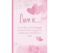 Love Is......: A 28-Day Faith-Based Couples Devotional to Celebrate Valentine’s Day
