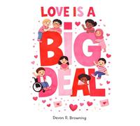 Love is a Big Deal: A Valentine's Day book that explores how love shows up in everyday ways.