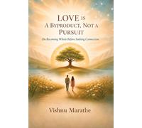 Love Is a Byproduct, Not a Pursuit: On Becoming Whole Before Seeking Connection