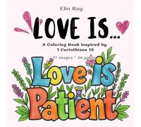 Love Is...: A Coloring Book Inspired by 1 Corinthians 13 (Coloring Books For All Ages)