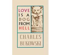 Love Is A Dog From Hell: Poems 1974-1977