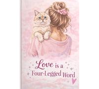 Love is a Four - Legged word: Funny, Pet lover Cute, Motivational Gift Notebook Journal for Friends and Family