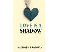 Love is a shadow: When your past hits you hard