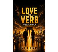 Love Is a Verb: Love Is Not What You Say, It's What You Do: 17 (Kings After Dark Growth & Legacy Series)