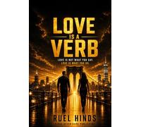 Love Is a Verb: Love Is Not What You Say, It's What You Do (Kings After Dark Growth & Legacy Series)