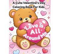 Love Is All Around Me: A Cute Valentine's Day Coloring Book For Kids