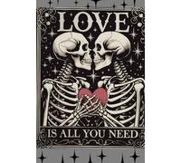 Love Is All You Need: Notebook, Relatioship, Couple, Skeletons, Sweetheart, Valentine's Day, Romantic Gift for Him and Her.
