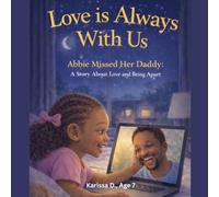 Love is Always With Us -: Abbie Missed Her Daddy: A Story About Love and Being Apart