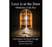 Love is at the Door: God Awakens His Church Through Dreams and Visions