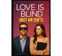 Love Is Blind (But HR Isn’t)