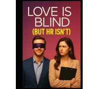 Love Is Blind (But HR Isn’t)