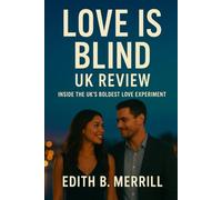 Love Is Blind: UK Review: "Inside the UK’s Boldest Love Experiment"