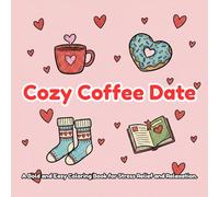 Love is Brewing: Bold and Easy Coloring Book for Adults Simple and Big Coffee Themed Designs with Sweet Treats, Cozy Hugs, and Hearts for Stress Relief, Relaxation and Seniors