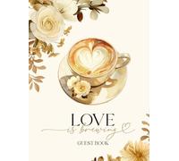 Love is Brewing Guestbook: With Gift Log And Thank You Tracker, Autumn Wedding, Coffee Bridal Shower, Anniversary Party