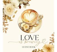 Love is Brewing Guestbook: With Gift Log And Thank You Tracker, Autumn Wedding, Coffee Bridal Shower, Anniversary Party