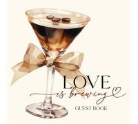 Love is Brewing Guestbook: With Gift Log And Thank You Tracker, Autumn Wedding, Expresso Cocktail Bridal Shower, Anniversary Party