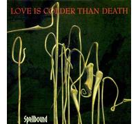 Love Is Colder Than Death - Spellbound [Import]