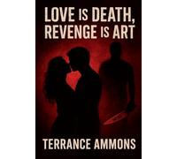 Love is Death, Revenge is Art