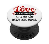 Love is Everywhere But So is The Flu Wash Your Hands Nurse PopSockets PopGrip Adhesivo