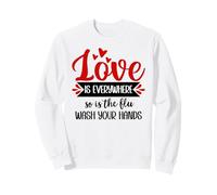 Love is Everywhere But So is The Flu Wash Your Hands Nurse Sudadera