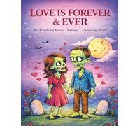 Love is Forever & Ever. An Undead Love Themed Colouring Book.: By Fairy Tale Finds