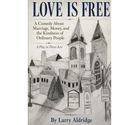 Love Is Free: A comedy About Marriage, Money, and Ordinary People