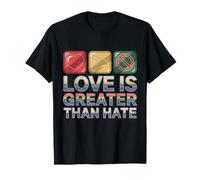 Love is Greater than Hate Camiseta