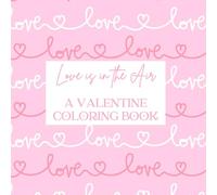 Love is in the Air: A Valentine Coloring Book