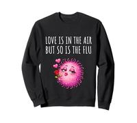 Love Is In The Air But So Is The Flu Happy Funny Anti Love Sudadera
