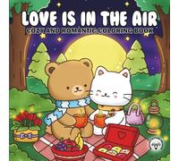 Love is in the Air: Cozy and Romantic Coloring Book, Feel Good Collection for Adults and Teens with Adorable Animal Characters and Heartfelt Scenes (Cozy Friends Coloring Books)