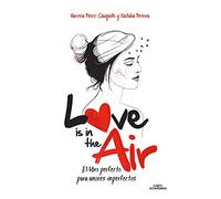Love is in the air: El libro perfecto para amores imperfectos (No ficción ilustrados)