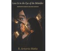 Love Is in the Eye of the Beholder: Definitive Redux Second Edition
