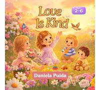 Love Is Kind: A Sweet Story About Kindness and Friendship