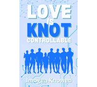 Love is Knot Controllable: A Why Choose Omegaverse Romance: 3 (Love is Knot Rational)