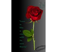 Love is like a rose with its own thorns: Novrue journal with thought provoking quotes for friends