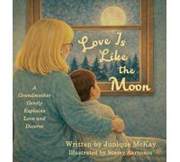 Love Is Like the Moon: A Grandmother Gently Explains Love and Divorce