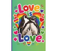 Love is Love Cute Penguin Family Lined Notebook Journal: Pride-Themed Animal Notebook for LGBTQ+ Families, Allies, Penguin Lovers, Journaling, Notes, School, Lists, and Everyday Writing
