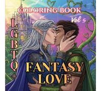 Love Is Love | Fantasy Romance Vol. 5: A Magical Adult Coloring Book of LGBTQ Fairytale Love, Enchanted Worlds, and Mythical Hearts (Love Is Love : An LGBTQ Valentine Adult Coloring Book Series)