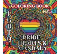 Love Is Love | Pride Hearts & Mandalas Vol. 2: A Relaxing Adult Coloring Book of LGBTQ Pride, Heart Mandalas, and Symbolic Love Patterns (Love Is Love : An LGBTQ Valentine Adult Coloring Book Series)